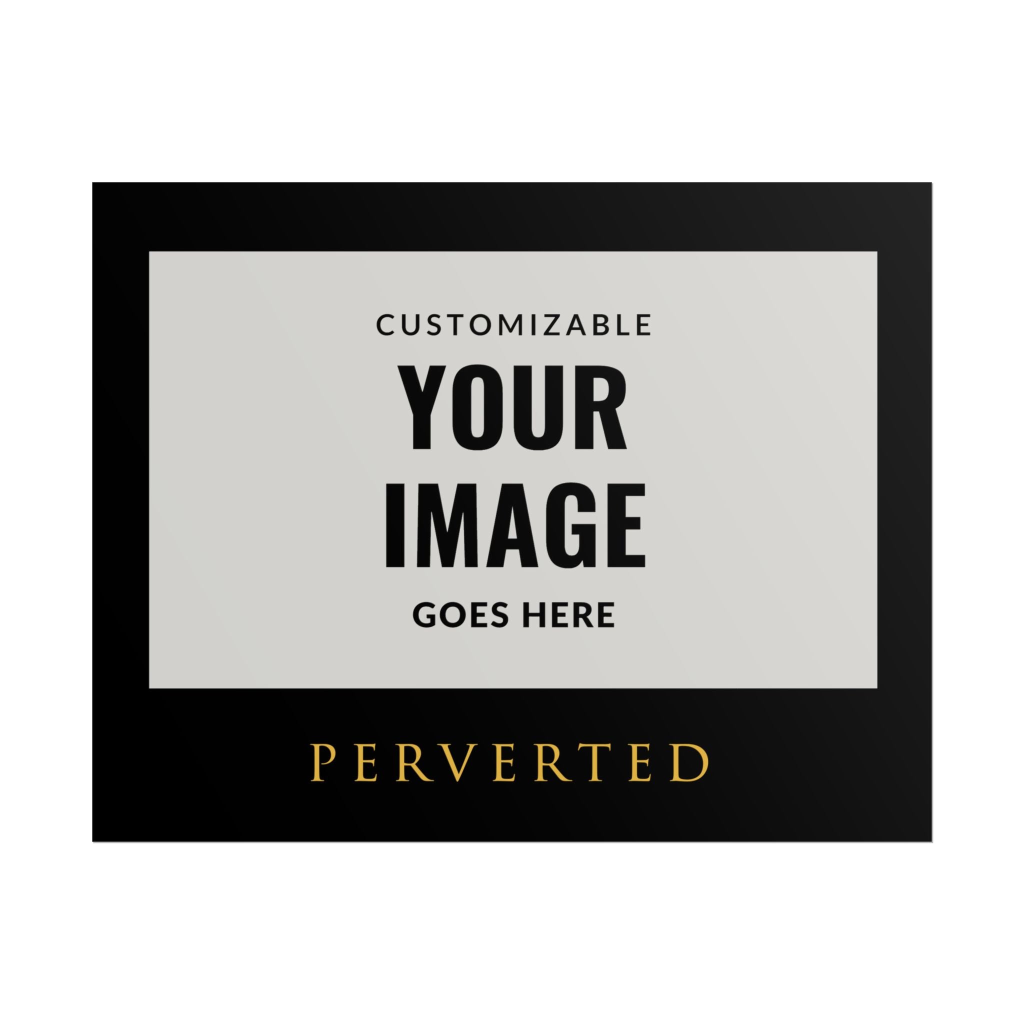CUSTOM PERVERTED POSTER